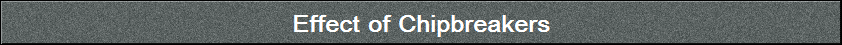 Effect of Chipbreakers